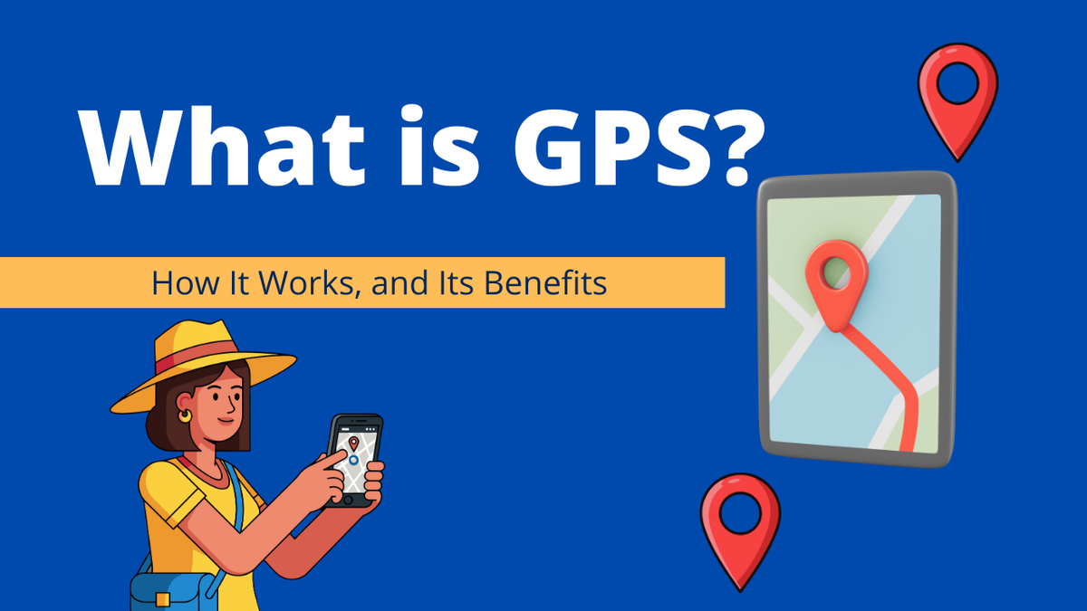 What is GPS Tracking? How It Works, and Its Benefits
