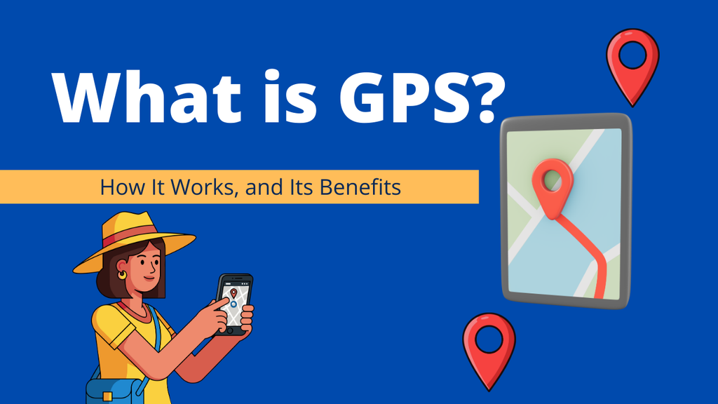 What is GPS Tracking? How It Works, and Its Benefits